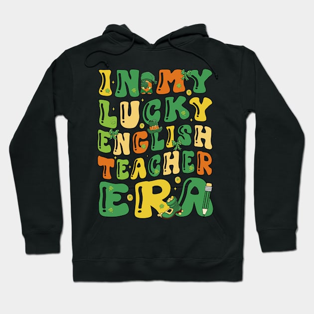 In My Lucky English Teacher Era Saint Patricks Day Groovy Hoodie by JUST PINK